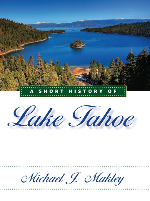 Title details for A Short History of Lake Tahoe by Michael J. Makley - Wait list